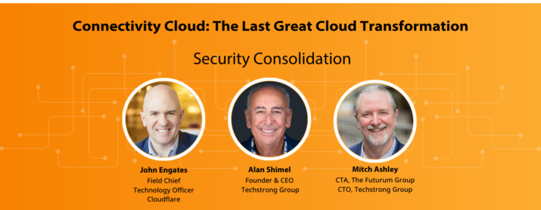 Connectivity Cloud: The Last Great Cloud Transformation — Security Consolidation