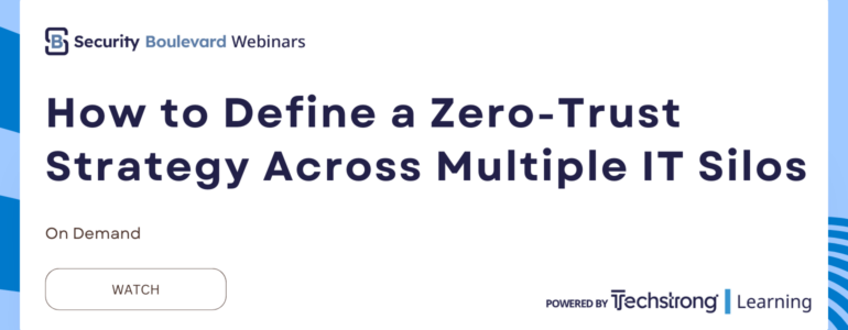 How to Define a Zero-Trust Strategy Across Multiple IT Silos