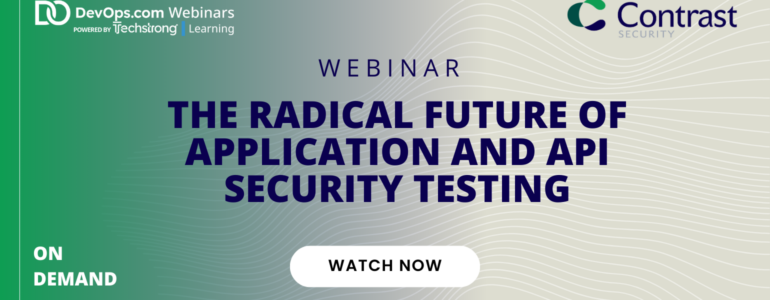 The Radical Future of Application and API Security Testing